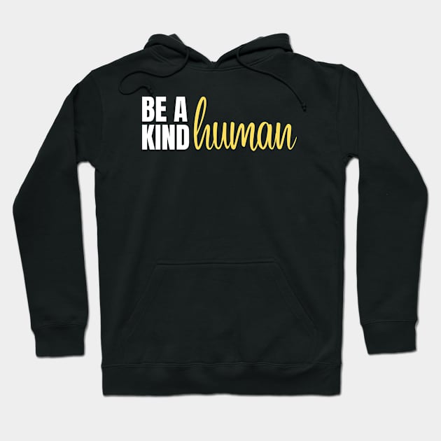 be a kind human Hoodie by Artypil